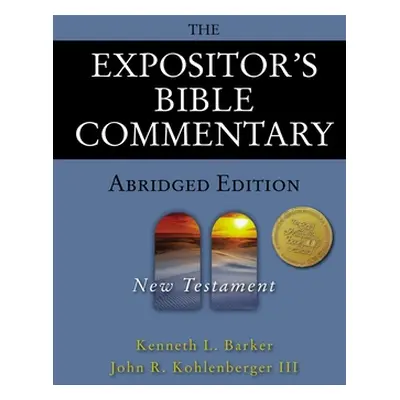 "The Expositor's Bible Commentary - Abridged Edition: New Testament" - "" ("Barker Kenneth L.")