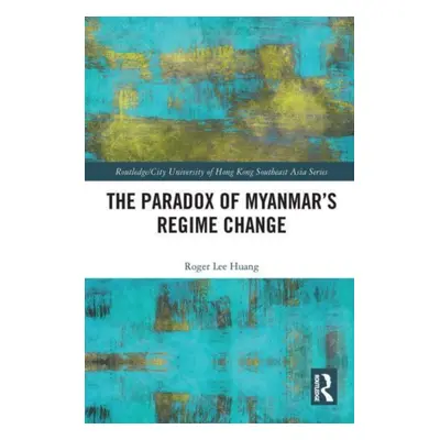 "The Paradox of Myanmar's Regime Change" - "" ("Huang Roger")