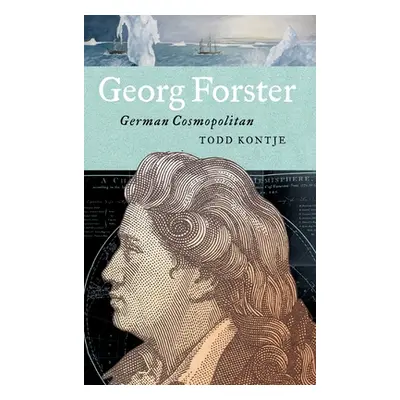 "Georg Forster: German Cosmopolitan" - "" ("Kontje Todd")