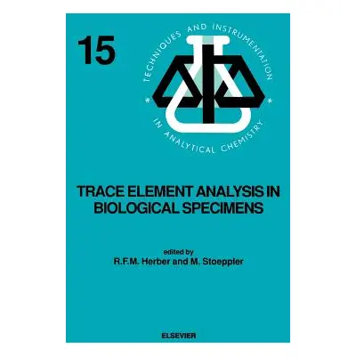 "Trace Element Analysis in Biological Specimens: Volume 15" - "" ("Herber R. F. M.")