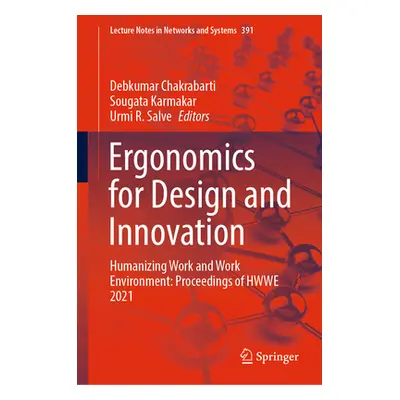 "Ergonomics for Design and Innovation: Humanizing Work and Work Environment: Proceedings of Hwwe