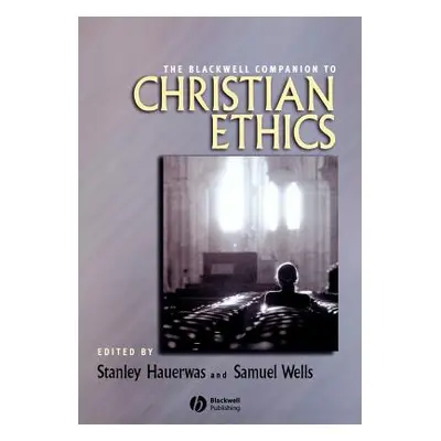 "Blackwell Companion to Christian Ethics" - "" ("Hauerwas Stanley")