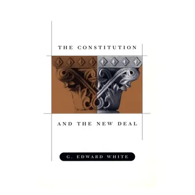 "The Constitution and the New Deal" - "" ("White G. Edward")