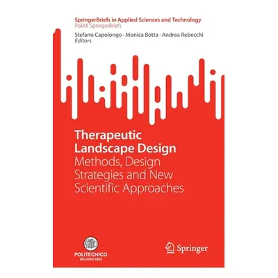 "Therapeutic Landscape Design: Methods, Design Strategies and New Scientific Approaches" - "" ("