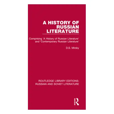 "A History of Russian Literature: Comprising 'A History of Russian Literature' and 'Contemporary