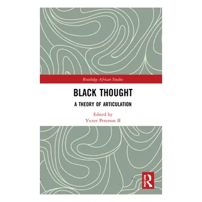 "Black Thought: A Theory of Articulation" - "" ("Peterson Victor II")