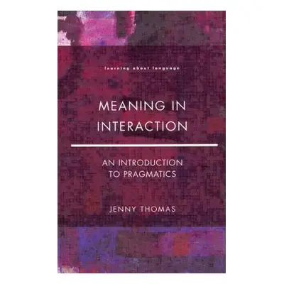 Meaning in Interaction: An Introduction to Pragmatics (Thomas Jenny a.)