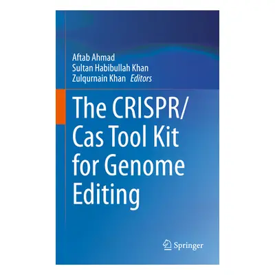 "The Crispr/Cas Tool Kit for Genome Editing" - "" ("Ahmad Aftab")