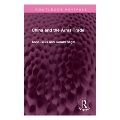 "China and the Arms Trade" - "" ("Gilks Anne")