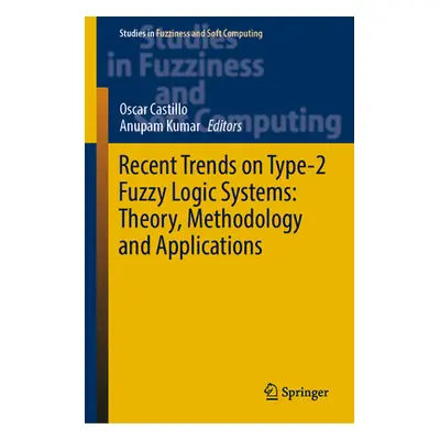 "Recent Trends on Type-2 Fuzzy Logic Systems: Theory, Methodology and Applications" - "" ("Casti