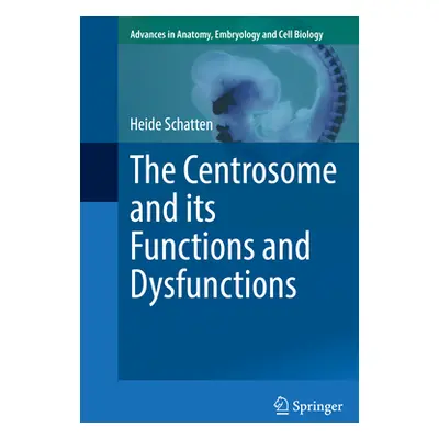 "The Centrosome and Its Functions and Dysfunctions" - "" ("Schatten Heide")