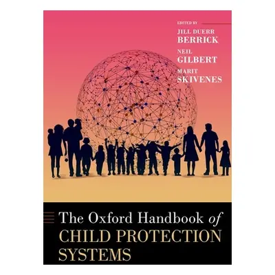 "Oxford Handbook of Child Protection Systems" - "" ("Duerr Berrick Jill")