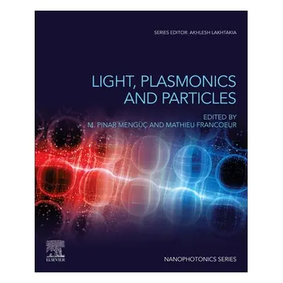 "Light, Plasmonics and Particles" - "" ("Menguc M. Pinar")