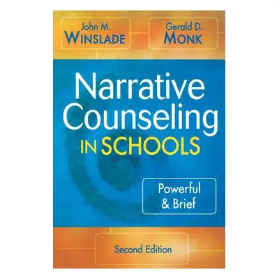 "Narrative Counseling in Schools: Powerful & Brief" - "" ("Winslade John Maxwell")