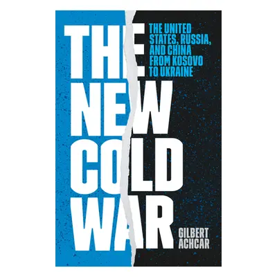 "The New Cold War: The United States, Russia, and China from Kosovo to Ukraine" - "" ("Achcar Gi