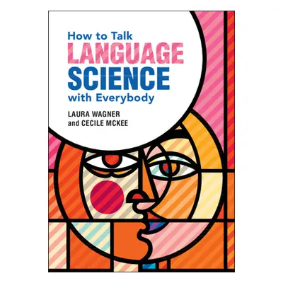 "How to Talk Language Science with Everybody" - "" ("Wagner Laura")