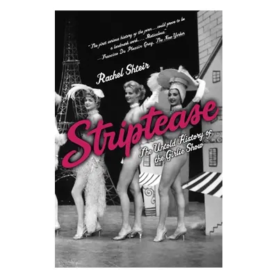 "Striptease: The Untold History of the Girlie Show" - "" ("Shteir Rachel")