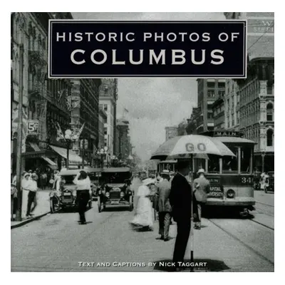 "Historic Photos of Columbus" - "" ("Taggart Nick")