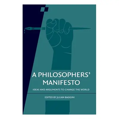 "Philosophers' Manifesto: Volume 91" - "Ideas and Arguments to Change the World" ("")