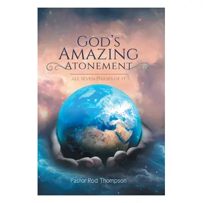 "God's Amazing Atonement: All Seven Phases of It" - "" ("Thompson Pastor Rod")