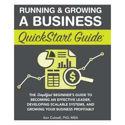 "Running & Growing a Business QuickStart Guide: The Simplified Beginner's Guide to Becoming an E