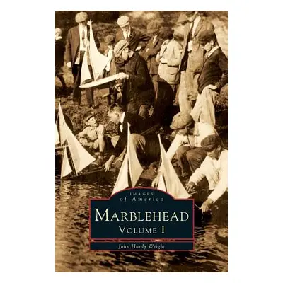 "Marblehead, Volume I" - "" ("Wright John Hardy")