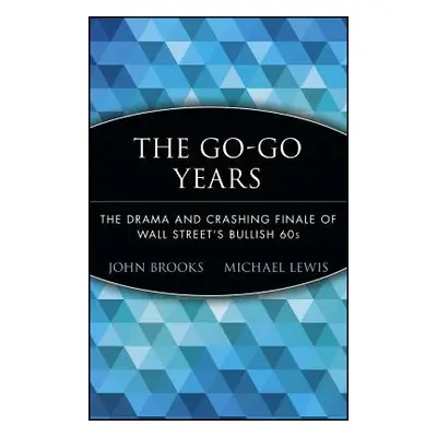 "The Go-Go Years: The Drama and Crashing Finale of Wall Street's Bullish 60s" - "" ("Brooks John