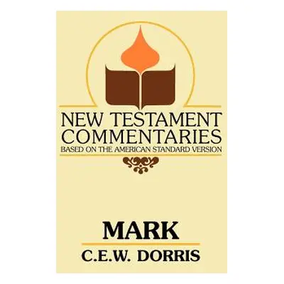 "Mark: A Commentary on the Gospel According to Mark" - "" ("Dorris C. E.")