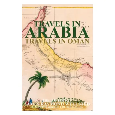 "Travels in Arabia: Travels in Oman" - "" ("Wellsted James R.")