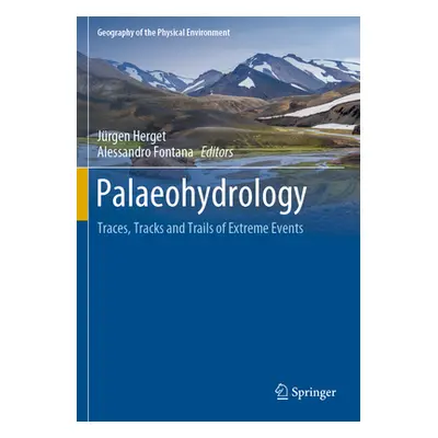 "Palaeohydrology: Traces, Tracks and Trails of Extreme Events" - "" ("Herget Jrgen")