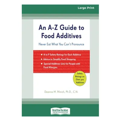 "An A-Z Guide to Food Additives (16pt Large Print Edition)" - "" ("Minich Deanna")