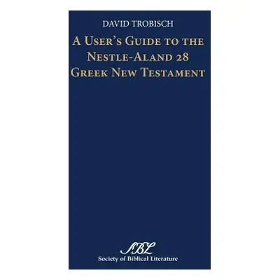 "A User's Guide to the Nestle-Aland 28 Greek New Testament" - "" ("Trobisch David")