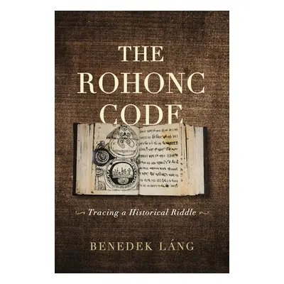 "The Rohonc Code: Tracing a Historical Riddle" - "" ("Lng Benedek")