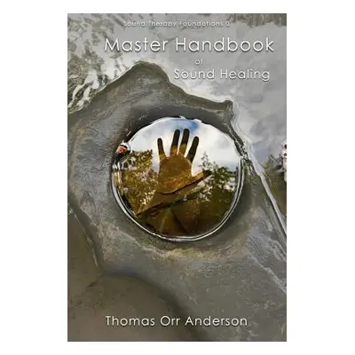 "Master Handbook of Sound Healing" - "" ("Anderson Thomas Orr")