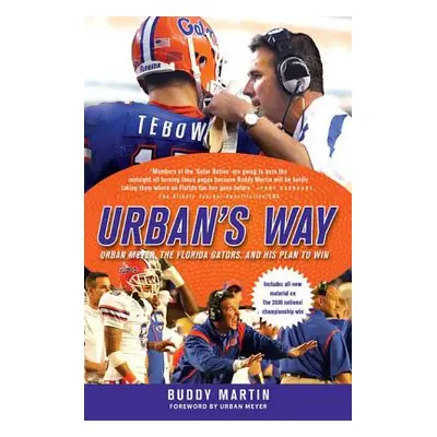 "Urban's Way: Urban Meyer, the Florida Gators, and His Plan to Win" - "" ("Martin Buddy")