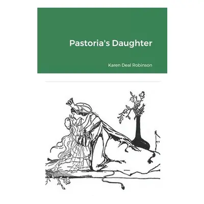 "Pastoria's Daughter" - "" ("Robinson Karen Deal")