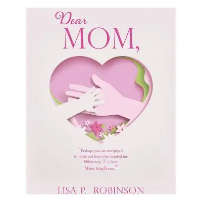 "Dear Mom," - "" ("Robinson Lisa P.")