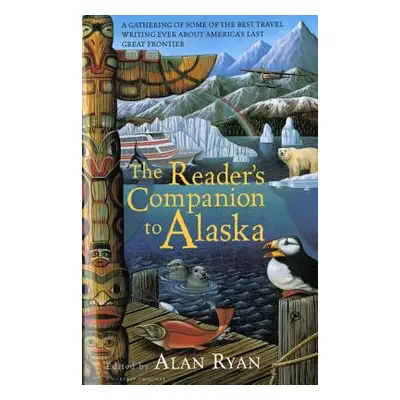 "The Reader's Companion to Alaska" - "" ("Ryan Alan")