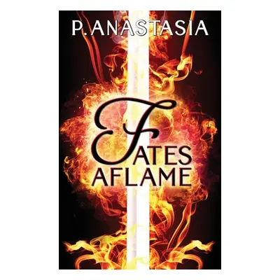 "Fates Aflame" - "" ("Anastasia P.")