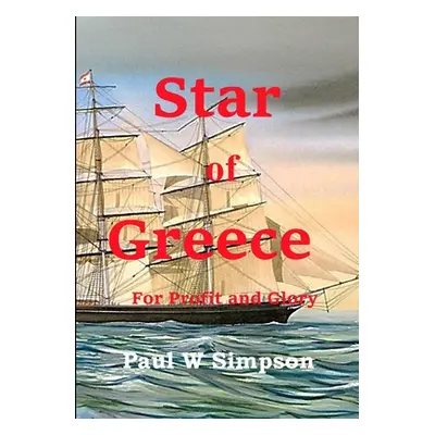 "Star of Greece - For Profit and Glory" - "" ("Simpson Paul W.")