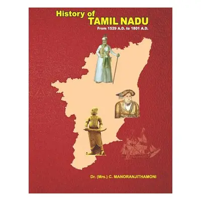 "History of Tamil Nadu: From 1529 A.D. to 1801 A.D." - "" ("Manoranjithamoni C.")