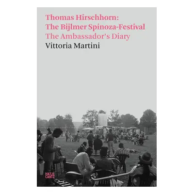 "Thomas Hirschhorn: The Bijlmer Spinoza-Festival: The Ambassador's Diary" - "" ("Hirschhorn Thom