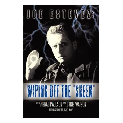 "Joe Estevez: Wiping Off the Sheen" - "" ("Paulson Brad")