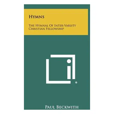 "Hymns: The Hymnal Of Inter-Varsity Christian Fellowship" - "" ("Beckwith Paul")