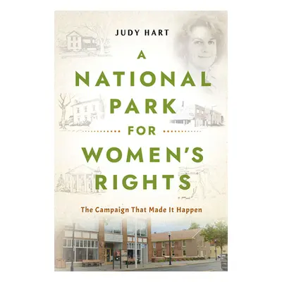 "A National Park for Women's Rights: The Campaign That Made It Happen" - "" ("Hart Judy")