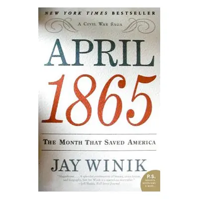 "April 1865: The Month That Saved America" - "" ("Winik Jay")