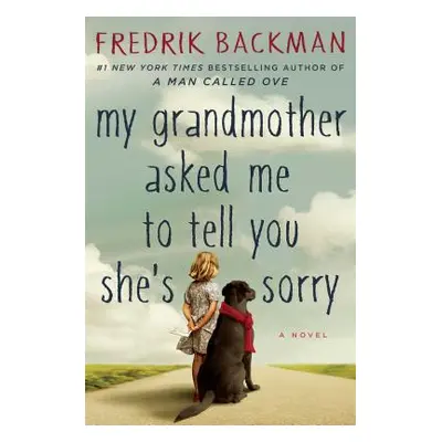 "My Grandmother Asked Me to Tell You She's Sorry" - "" ("Backman Fredrik")