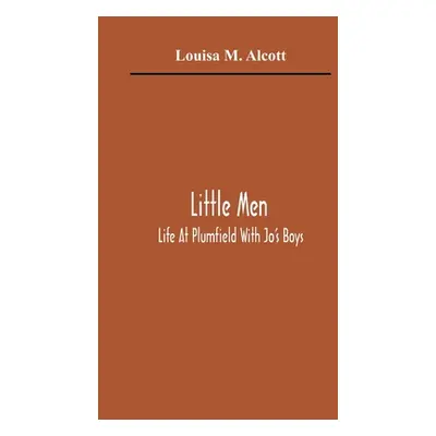 "Little Men: Life At Plumfield With Jo'S Boys" - "" ("M. Alcott Louisa")