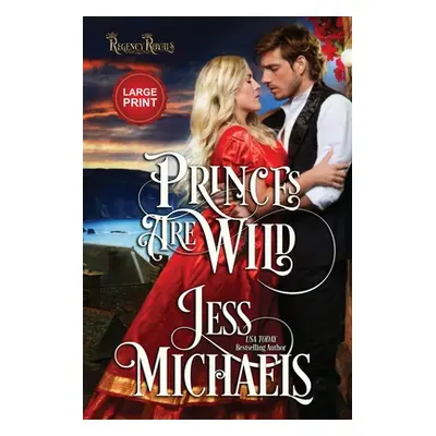 "Princes Are Wild: Large Print Edition" - "" ("Michaels Jess")