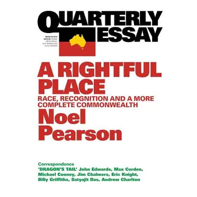 "Quarterly Essay 55 a Rightful Place: Race, Recognition, and a More Complete Commonwealth" - "" 